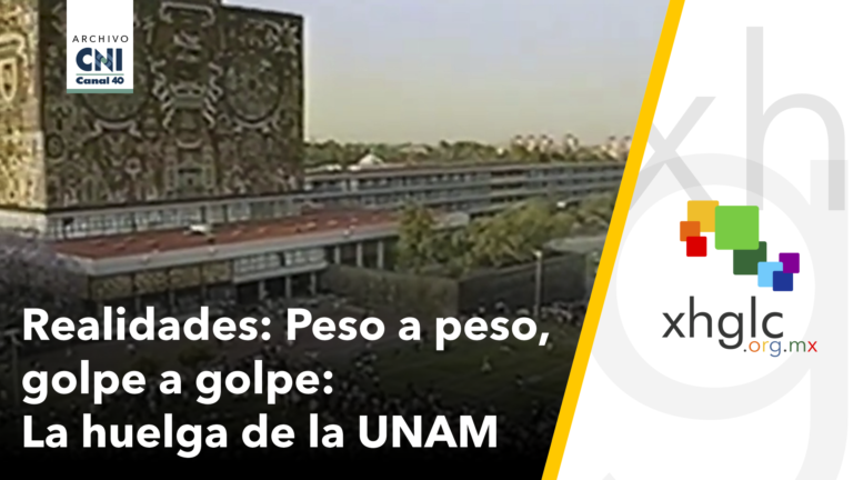 Realidades: Peso a Peso, Golpe a Golpe (Huelga de la UNAM)