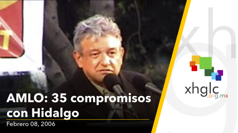 Mis 35 compromisos con Hidalgo (AMLO, 8 de febrero de 2006)