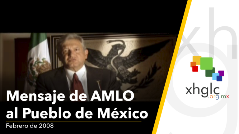 Mensaje de AMLO al Pueblo de México (Febrero de 2008)