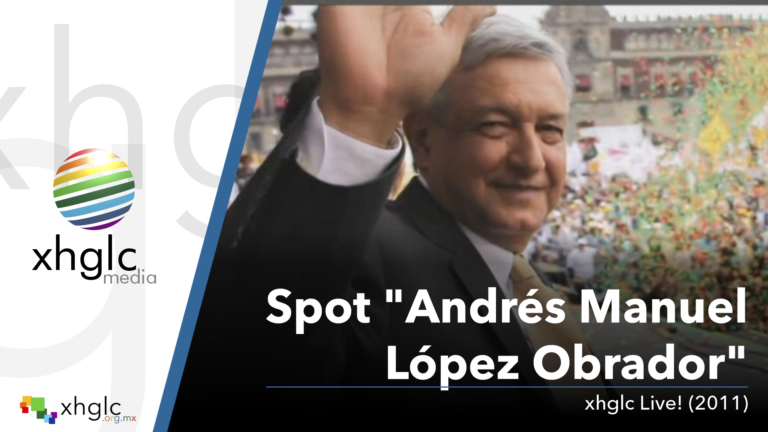 Spot Andrés Manuel López Obrador (xhglc Live!, 2011)
