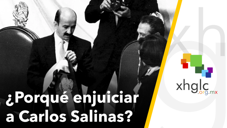 ¿Porqué enjuiciar a Carlos Salinas de Gortari?