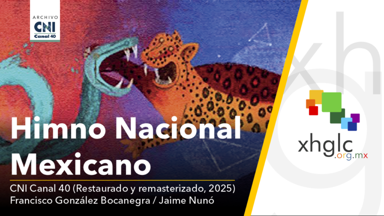 Himno Nacional Mexicano (CNI Canal 40) [Restaurado y remasterizado, 2025]